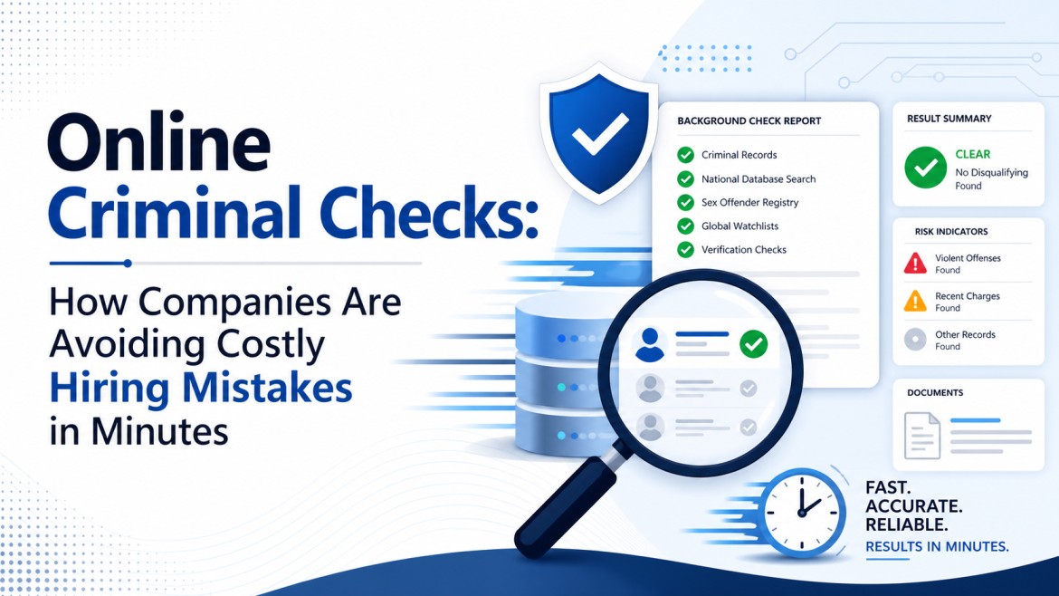 Online Criminal Checks: The Fastest Way To Strengthen Background Verification And Compliance