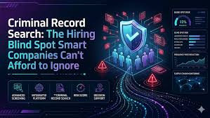 Criminal Record Search: The Hiring Blind Spot Smart Companies Can’t Afford To Ignore